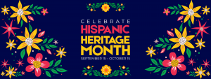 Blue Banner with Celebrate Hispanic Heritage Month September 15 - October 15