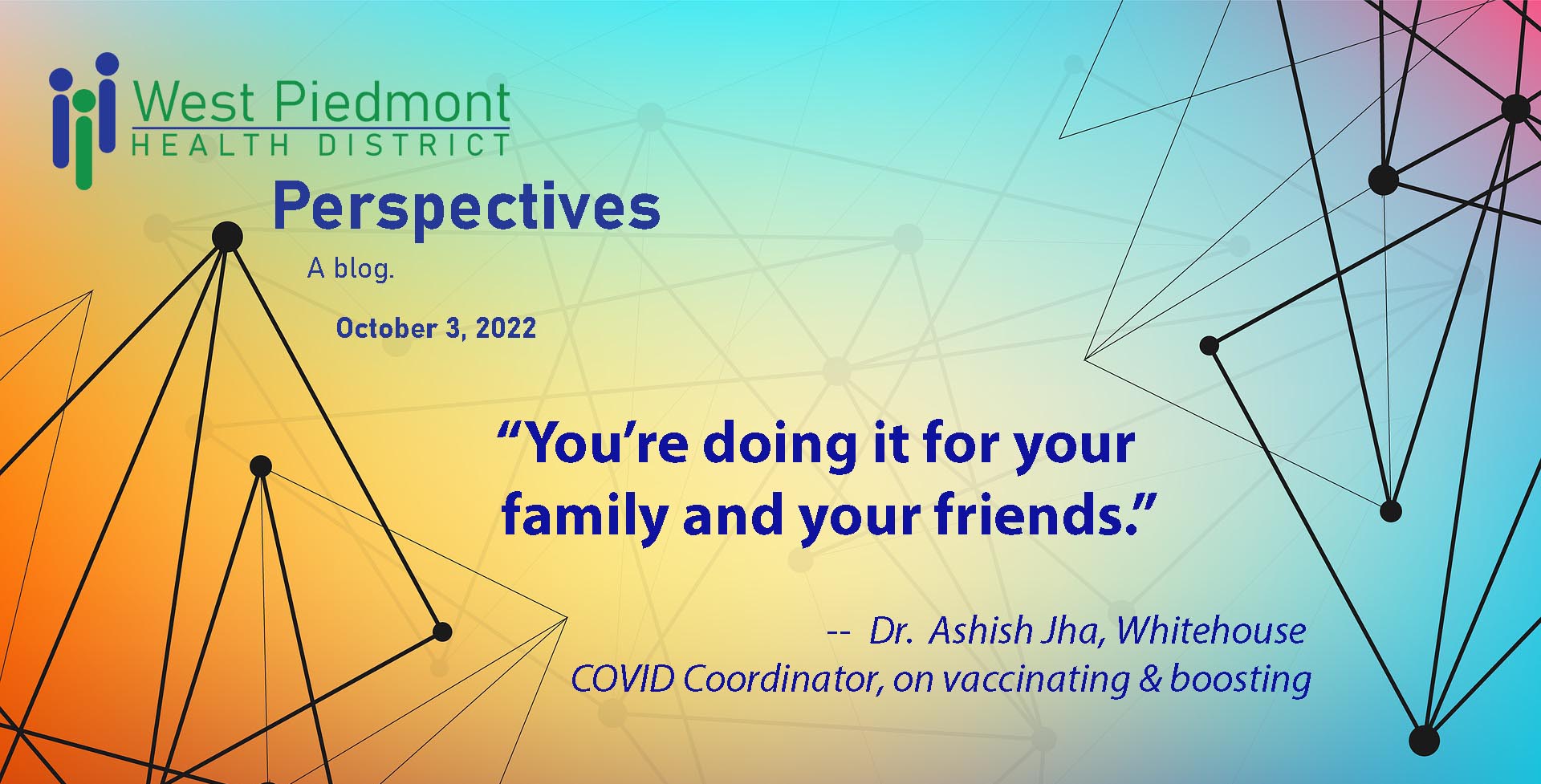 Perspectives cover quote: You're doing it for your family and your friends." - Dr. Jha Whitehouse COVID Coordinator