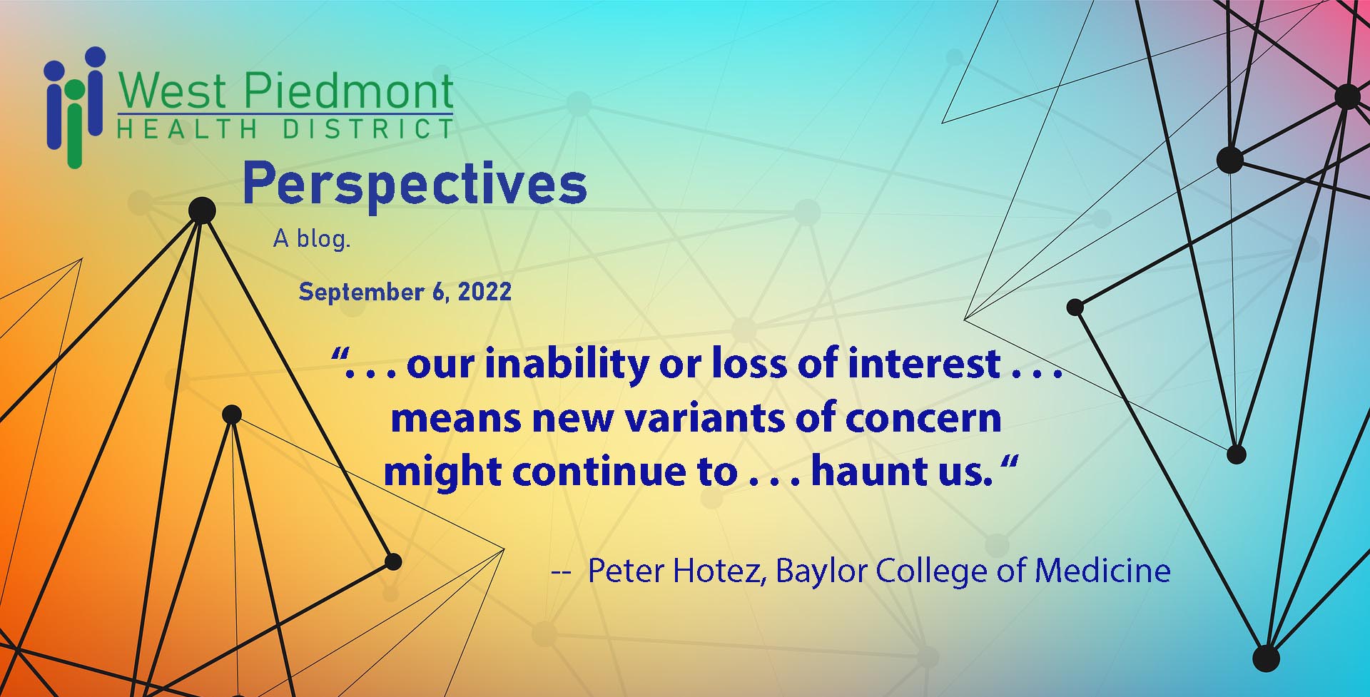 WP Perspectives blog cover and quote: our inability or loss of interest . . . means new variants of concern might continue to . . . haunt us -- Peter Hotez, Baylor College of Medicine