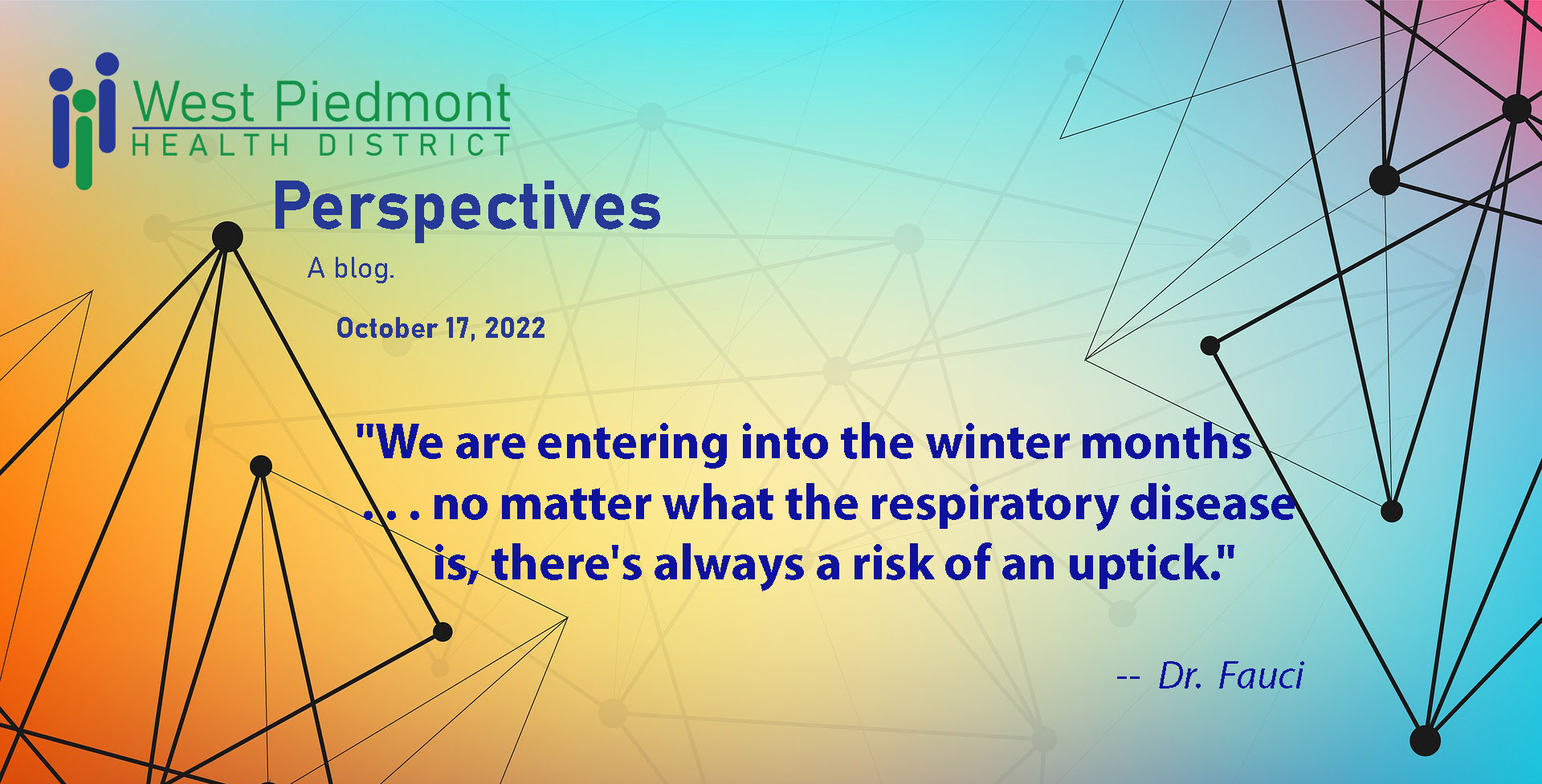 Cover quote: We are entering the winter months ...no matter what the respiratory disease there's always a risk of an uptick. Dr. Fauci
