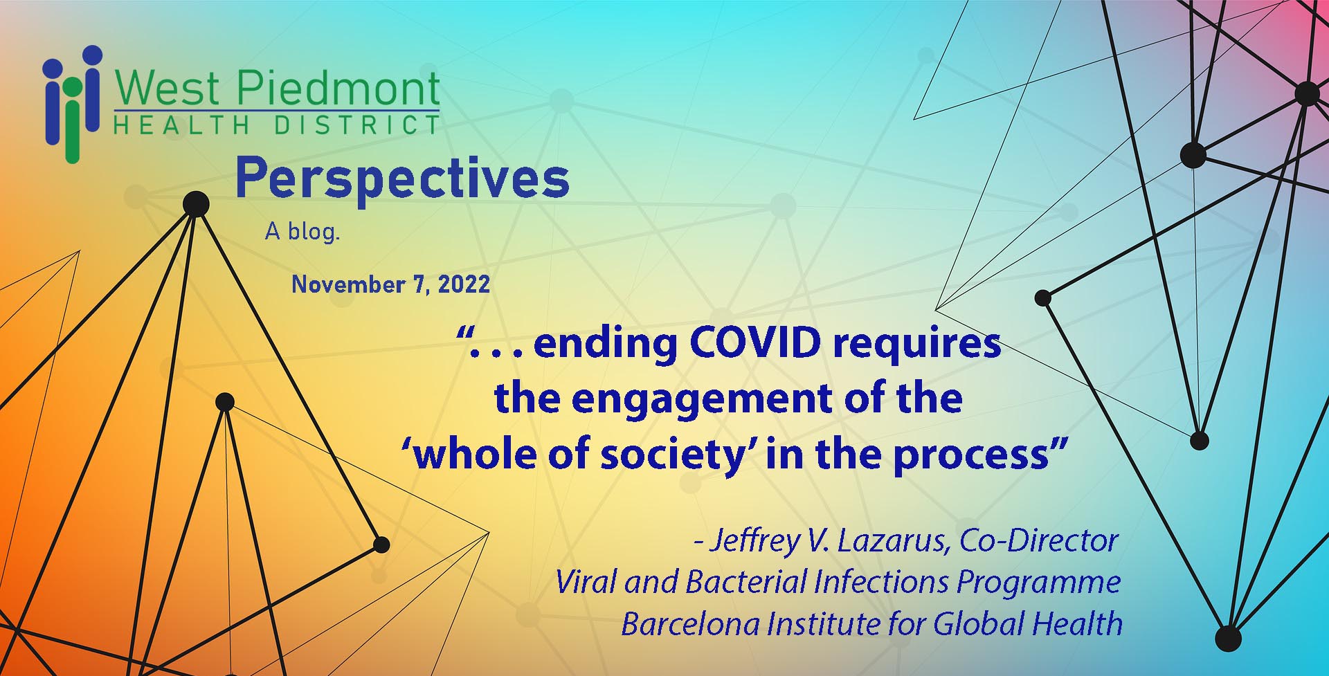 Perspectives cover quote: “. . . ending COVID requires the engagement of the ‘whole of society’ in the process” - Jeffrey V. Lazarus, Co-Director Viral and Bacterial Infections Programme Barcelona Institute for Global Health
