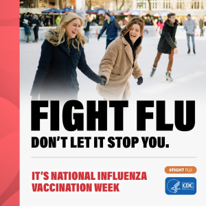 People enjoying ice skating with a caption to Fight Flu. Don't let it stop you. It's National Influenza Vaccination Week.