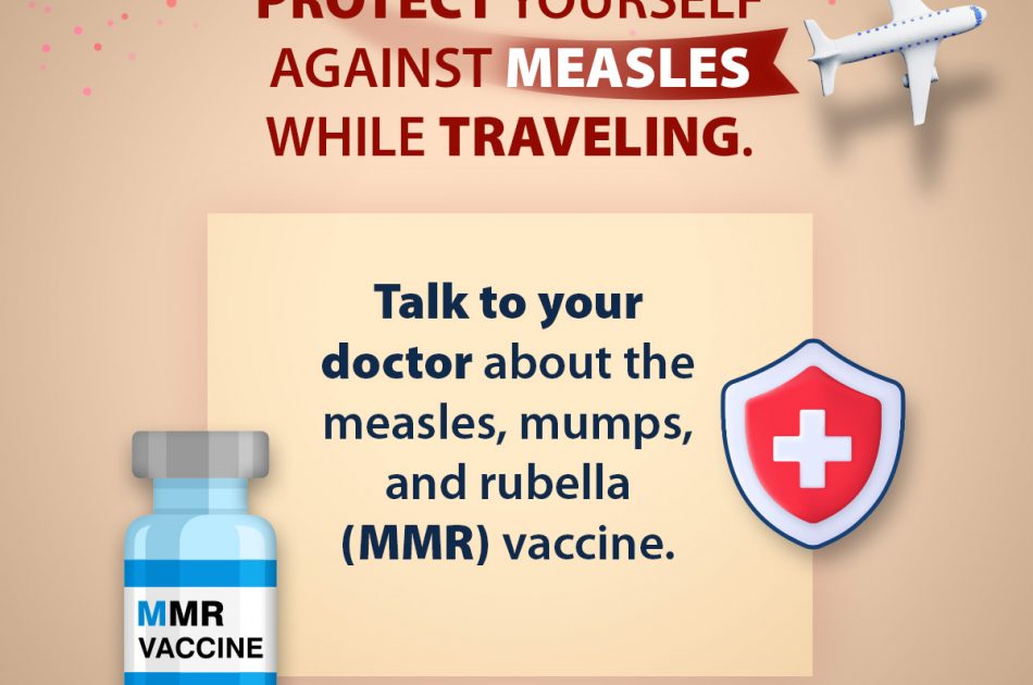 A social media image. Protect yourself from against measles while traveling. Talk to your doctor about the measles, mumps, and rubella (MMR) vaccine.