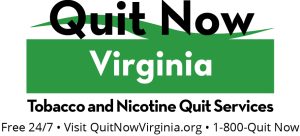 Quit Now Virginia, Tobacco and Nicotine Quit Services, Free 24/7, Visit QuitNowVirginia.org, 1-800-Quit Now