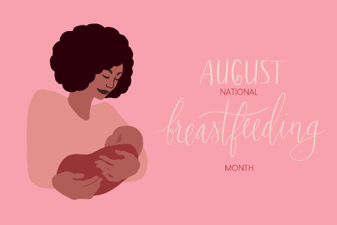 Illustration of a mother holding child with text saying "August National Breastfeeding Month" to the side