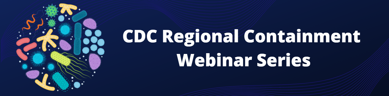 Microbial image and title - CDC Regional Containment Webinar Series