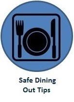 Click here to learn about: Safe Dining Out Tips