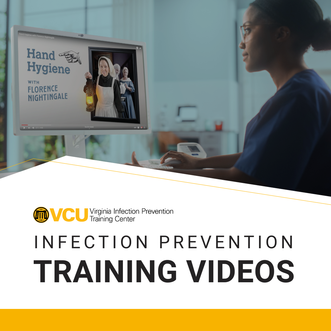 Virginia Commonwealth University (VCU) - Virginia Infection Prevention Training Center. Infection Prevention Training Videos.