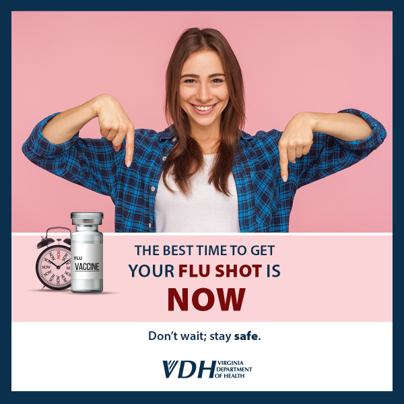 Virginia Department of Health flu vaccine promotion that states the best time to get your flu shot is now.