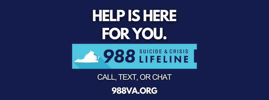 988 VA banner that says HELP IS HERE FOR YOU. 988 Suicide & Crisis Lifeline Call, text, or chat. 988VA.org