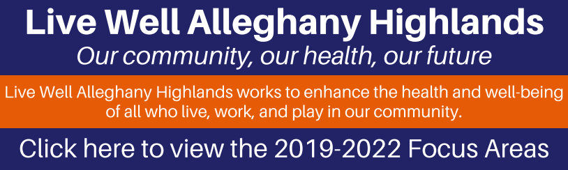 Live well alleghany highlands. Our community, our health, our future. Live well Alleghany Highlands works to enhance the health and well-being of all who live, work, and play in the community. Click here to view the 2019-2022 focus areas.
